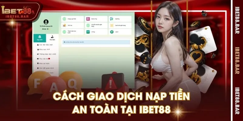 Cách giao dịch nạp tiền an toàn tại IBET88