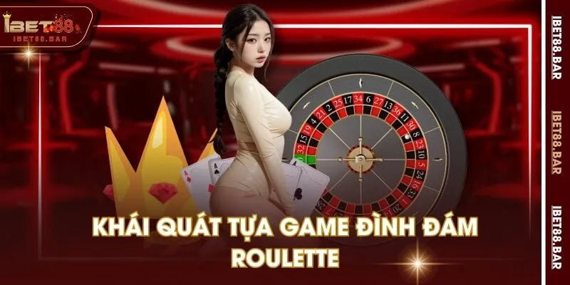 Khái quát tựa game đình đám Roulette