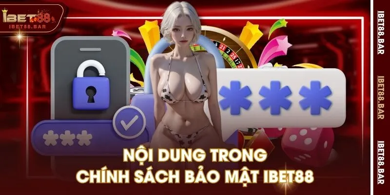 Nội dung trong chính sách bảo mật IBET88