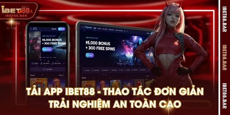 Tải App IBET88 - Thao Tác Đơn Giản, Trải Nghiệm An Toàn Cao
